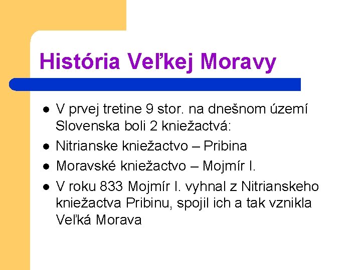 História Veľkej Moravy l l V prvej tretine 9 stor. na dnešnom území Slovenska