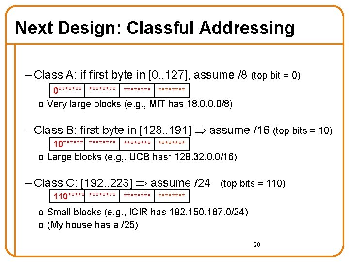 Next Design: Classful Addressing – Class A: if first byte in [0. . 127],