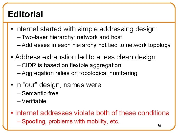 Editorial • Internet started with simple addressing design: – Two-layer hierarchy: network and host