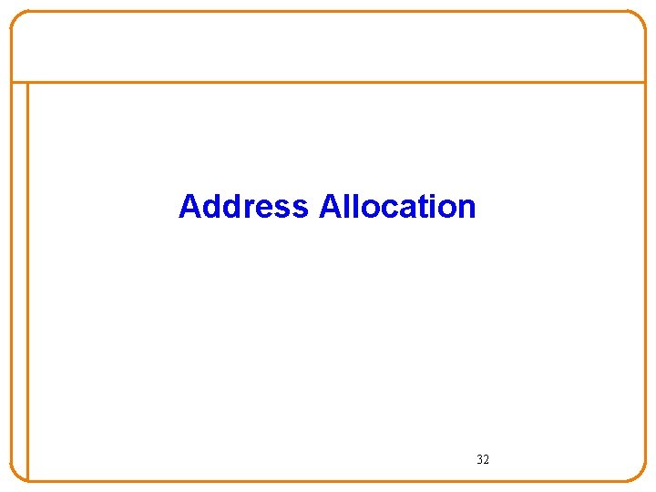 Address Allocation 32 