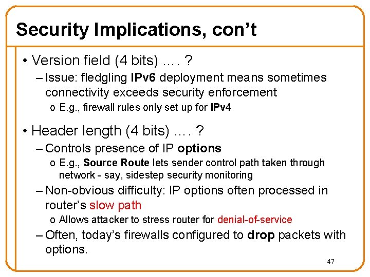 Security Implications, con’t • Version field (4 bits) …. ? – Issue: fledgling IPv