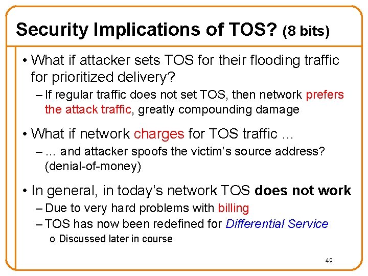 Security Implications of TOS? (8 bits) • What if attacker sets TOS for their