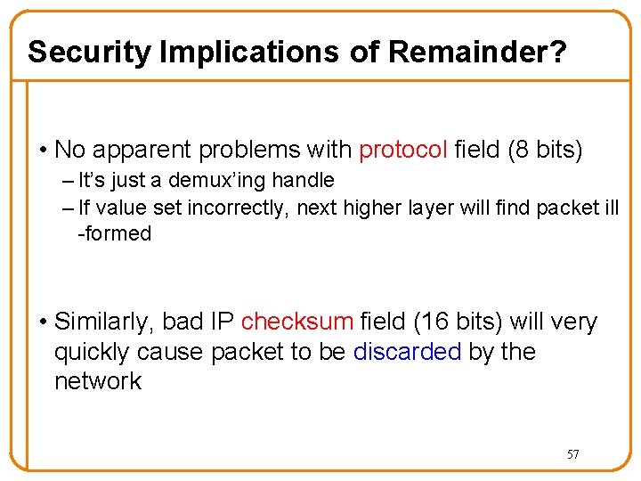 Security Implications of Remainder? • No apparent problems with protocol field (8 bits) –