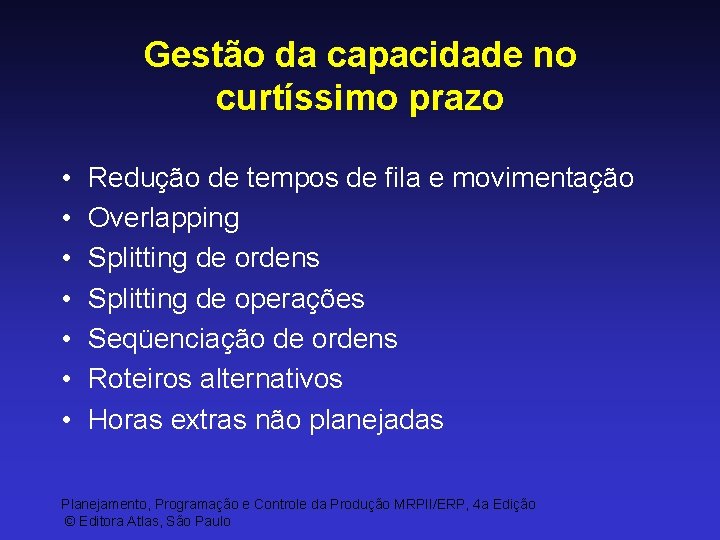 Gestão da capacidade no curtíssimo prazo • • Redução de tempos de fila e