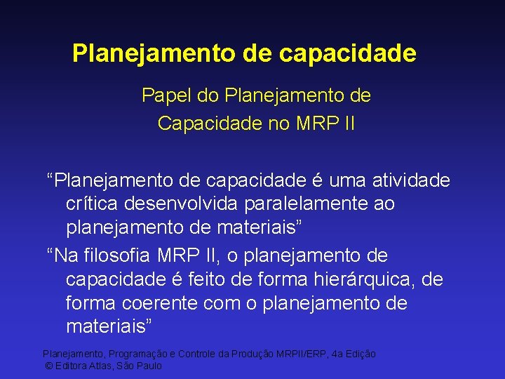 Planejamento de capacidade Papel do Planejamento de Capacidade no MRP II “Planejamento de capacidade