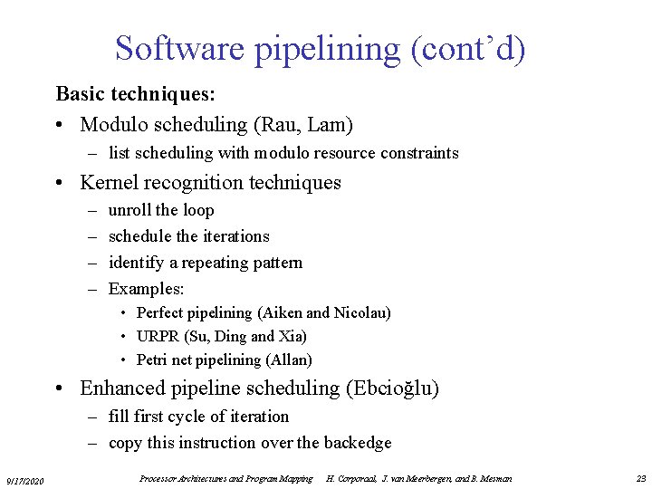 Software pipelining (cont’d) Basic techniques: • Modulo scheduling (Rau, Lam) – list scheduling with