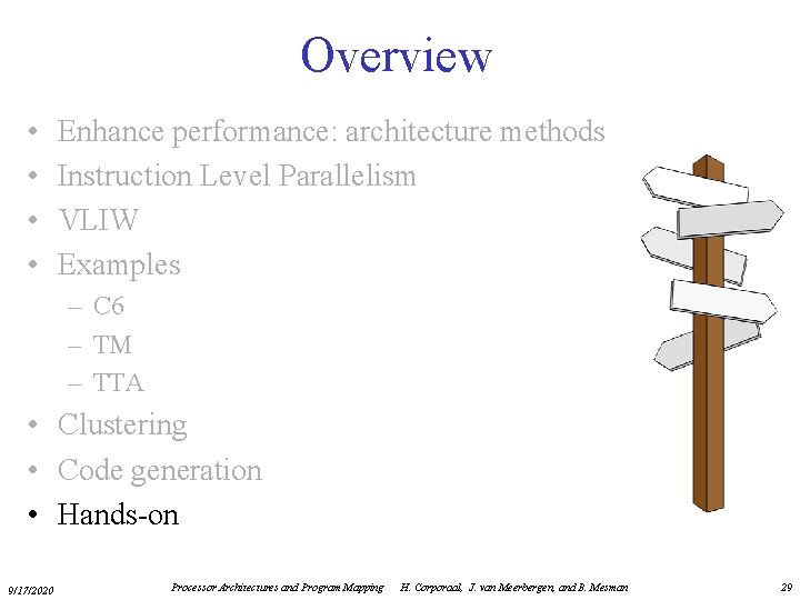 Overview • • Enhance performance: architecture methods Instruction Level Parallelism VLIW Examples – C
