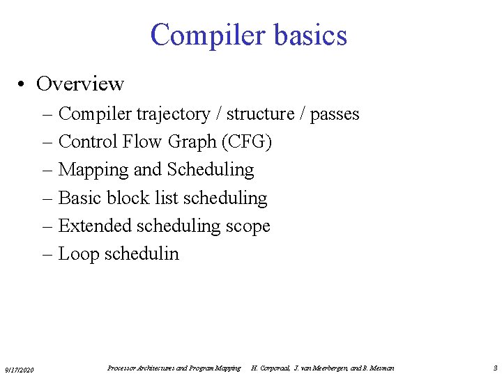 Compiler basics • Overview – Compiler trajectory / structure / passes – Control Flow