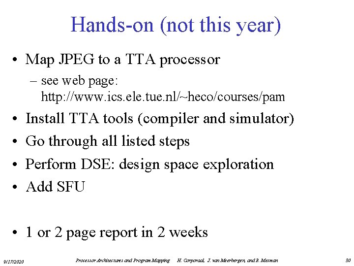 Hands-on (not this year) • Map JPEG to a TTA processor – see web