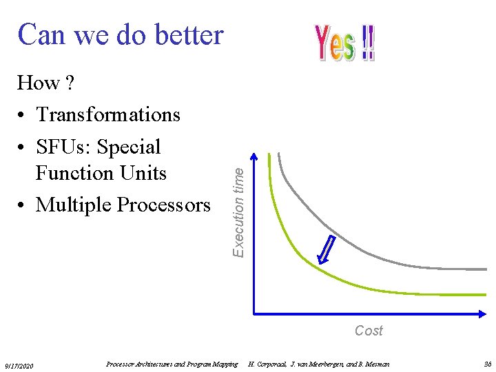 How ? • Transformations • SFUs: Special Function Units • Multiple Processors Execution time