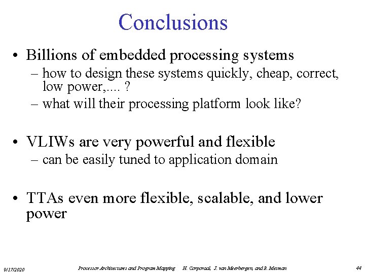 Conclusions • Billions of embedded processing systems – how to design these systems quickly,