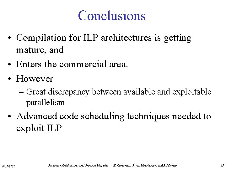 Conclusions • Compilation for ILP architectures is getting mature, and • Enters the commercial