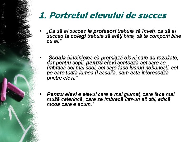 1. Portretul elevului de succes • „Ca să ai succes la profesori trebuie să