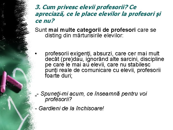3. Cum privesc elevii profesorii? Ce apreciază, ce le place elevilor la profesori şi