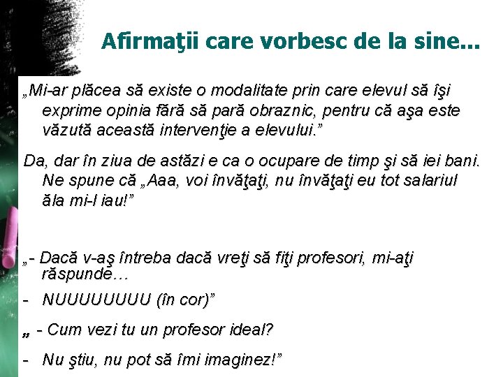 Afirmaţii care vorbesc de la sine. . . „Mi-ar plăcea să existe o modalitate