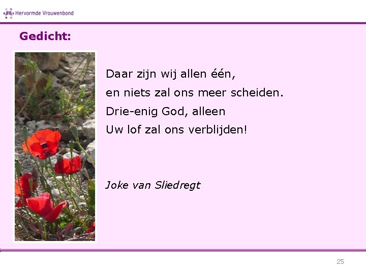 Gedicht: Daar zijn wij allen één, en niets zal ons meer scheiden. Drie-enig God,