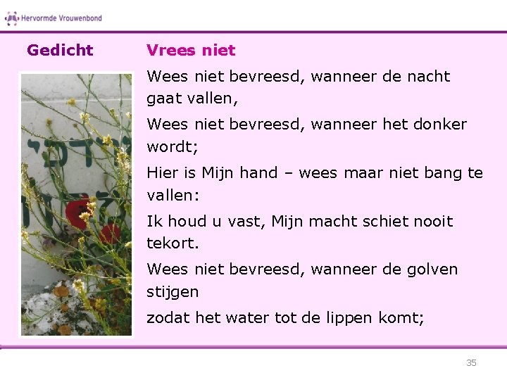 Gedicht Vrees niet Wees niet bevreesd, wanneer de nacht gaat vallen, Wees niet bevreesd,