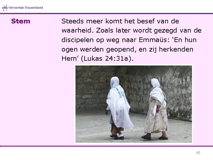 Stem Steeds meer komt het besef van de waarheid. Zoals later wordt gezegd van