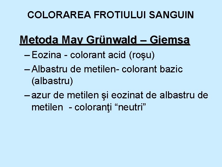 COLORAREA FROTIULUI SANGUIN Metoda May Grünwald – Giemsa – Eozina - colorant acid (roşu) COLORAREA FROTIULUI SANGUIN Metoda May Grünwald – Giemsa – Eozina - colorant acid (roşu)