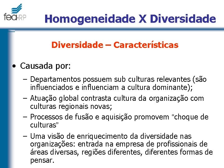 Homogeneidade X Diversidade – Características • Causada por: – Departamentos possuem sub culturas relevantes