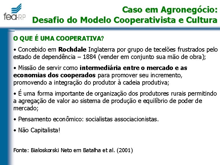 Caso em Agronegócio: Desafio do Modelo Cooperativista e Cultura O QUE É UMA COOPERATIVA