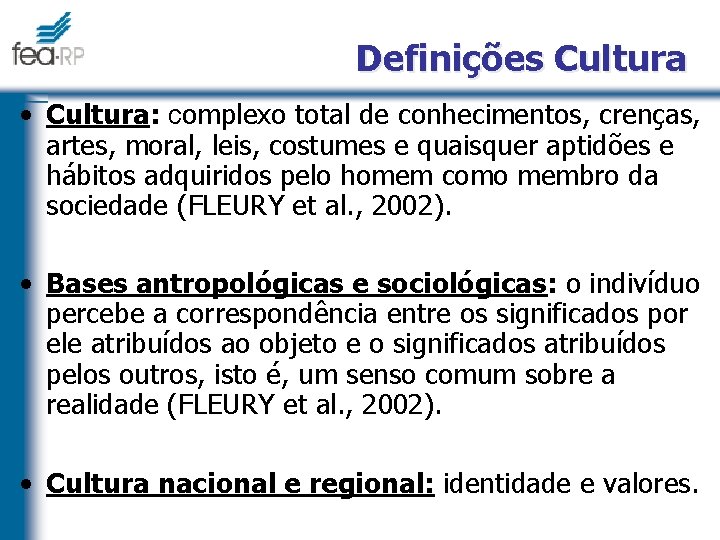 Definições Cultura • Cultura: complexo total de conhecimentos, crenças, artes, moral, leis, costumes e