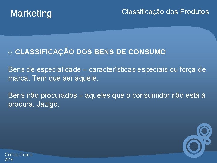 Marketing Classificação dos Produtos o CLASSIFICAÇÃO DOS BENS DE CONSUMO Bens de especialidade –