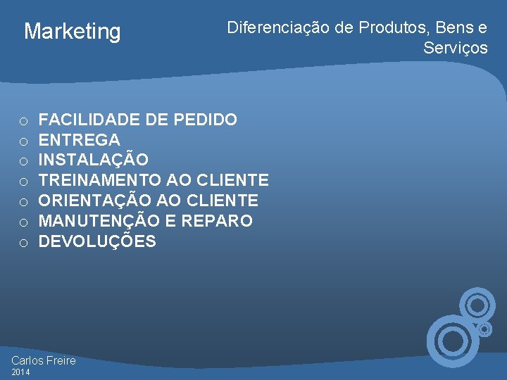 Marketing o o o o FACILIDADE DE PEDIDO ENTREGA INSTALAÇÃO TREINAMENTO AO CLIENTE ORIENTAÇÃO