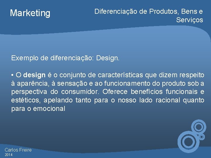Marketing Diferenciação de Produtos, Bens e Serviços Exemplo de diferenciação: Design. • O design