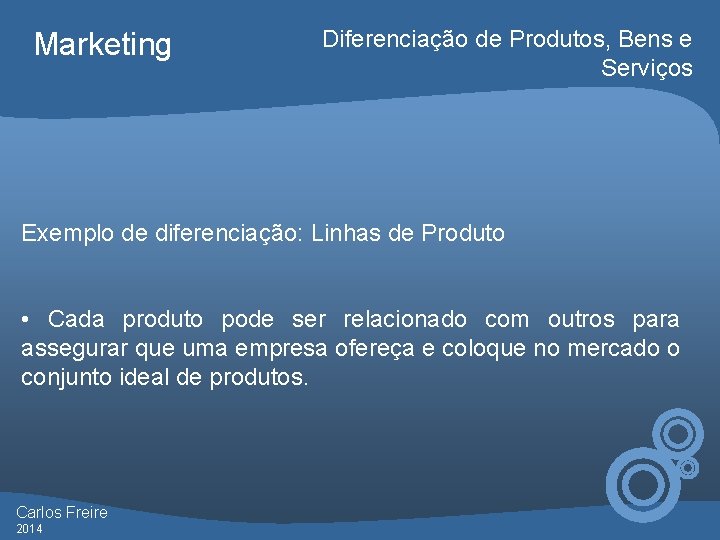 Marketing Diferenciação de Produtos, Bens e Serviços Exemplo de diferenciação: Linhas de Produto •
