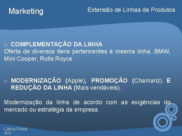 Marketing Extensão de Linhas de Produtos o COMPLEMENTAÇÃO DA LINHA Oferta de diversos itens