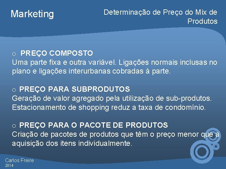 Marketing Determinação de Preço do Mix de Produtos o PREÇO COMPOSTO Uma parte fixa