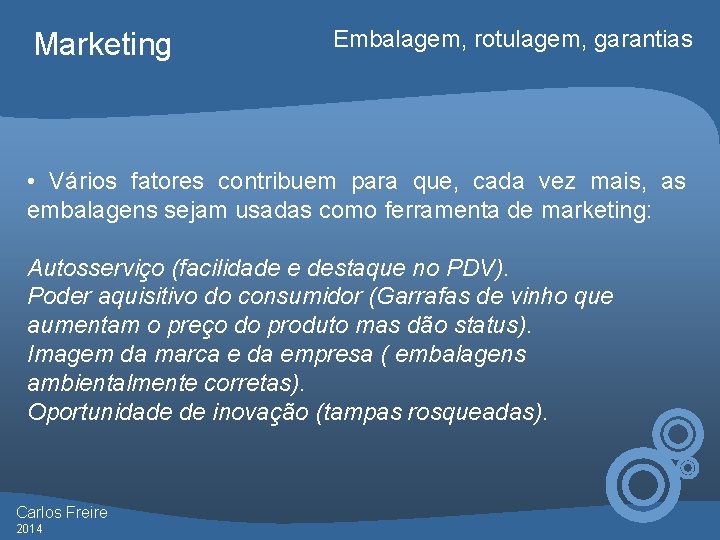 Marketing Embalagem, rotulagem, garantias • Vários fatores contribuem para que, cada vez mais, as