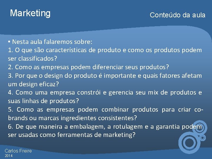 Marketing Conteúdo da aula • Nesta aula falaremos sobre: 1. O que são características