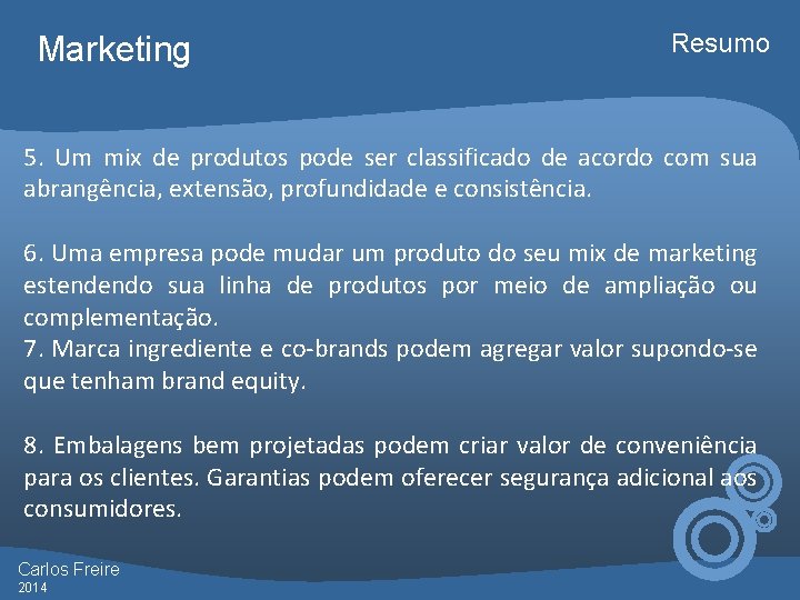 Marketing Resumo 5. Um mix de produtos pode ser classificado de acordo com sua