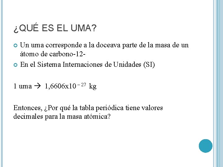 ¿QUÉ ES EL UMA? Un uma corresponde a la doceava parte de la masa