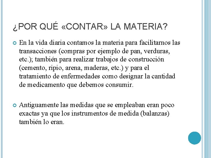 ¿POR QUÉ «CONTAR» LA MATERIA? En la vida diaria contamos la materia para facilitarnos