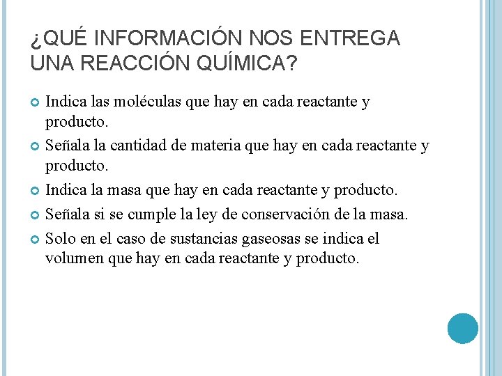 ¿QUÉ INFORMACIÓN NOS ENTREGA UNA REACCIÓN QUÍMICA? Indica las moléculas que hay en cada