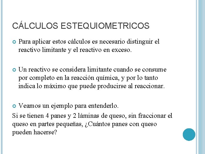 CÁLCULOS ESTEQUIOMETRICOS Para aplicar estos cálculos es necesario distinguir el reactivo limitante y el