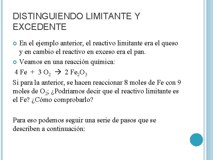 DISTINGUIENDO LIMITANTE Y EXCEDENTE En el ejemplo anterior, el reactivo limitante era el queso