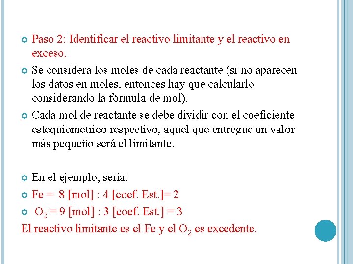 Paso 2: Identificar el reactivo limitante y el reactivo en exceso. Se considera los