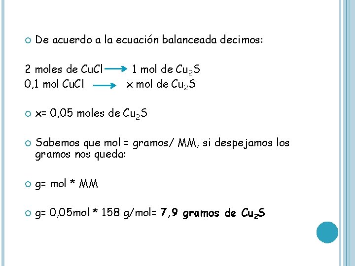 De acuerdo a la ecuación balanceada decimos: 2 moles de Cu. Cl 0,