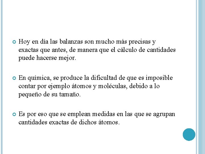  Hoy en día las balanzas son mucho más precisas y exactas que antes,