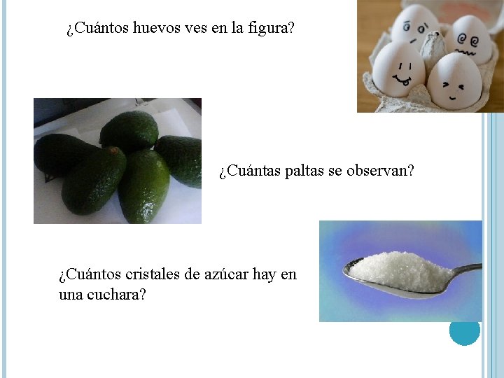 ¿Cuántos huevos ves en la figura? ¿Cuántas paltas se observan? ¿Cuántos cristales de azúcar