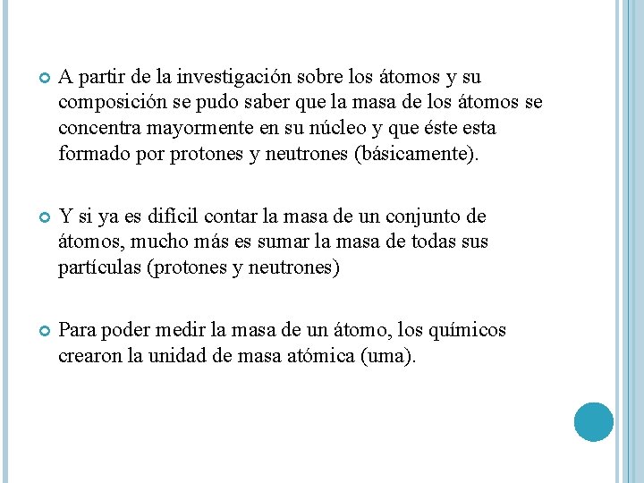  A partir de la investigación sobre los átomos y su composición se pudo