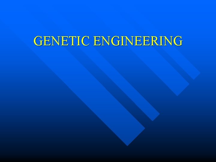 GENETIC ENGINEERING 