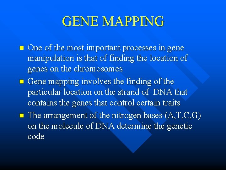 GENE MAPPING n n n One of the most important processes in gene manipulation