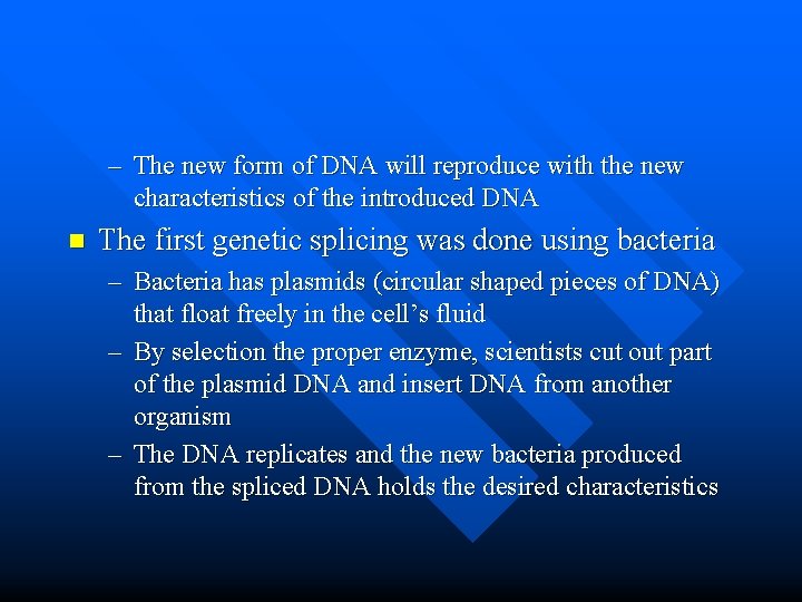 – The new form of DNA will reproduce with the new characteristics of the