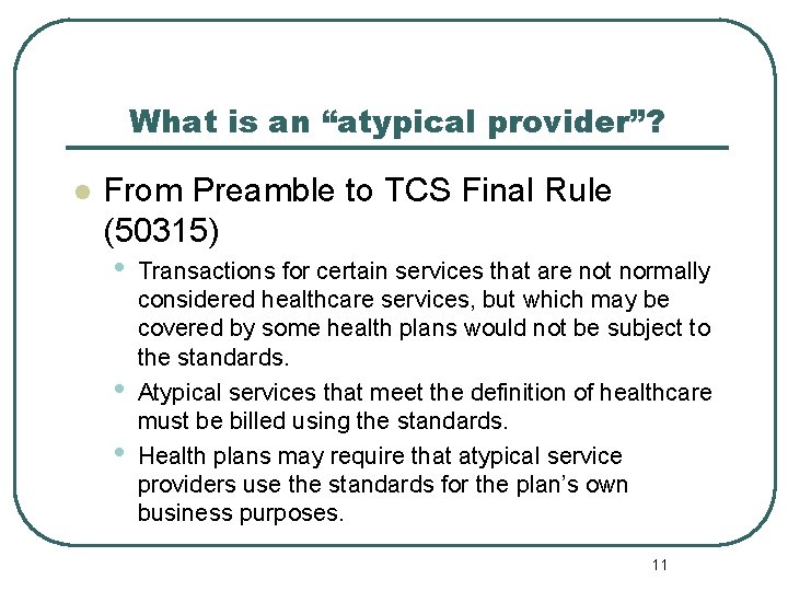 What is an “atypical provider”? l From Preamble to TCS Final Rule (50315) •