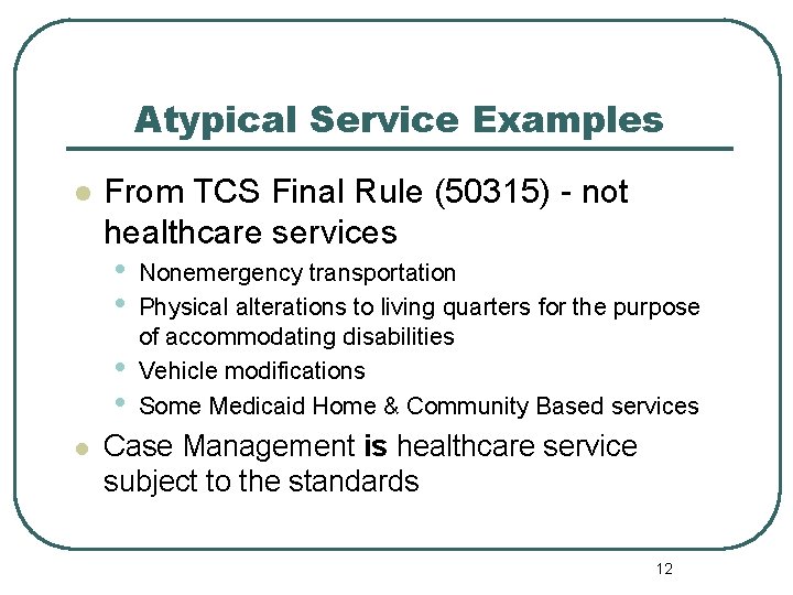 Atypical Service Examples l From TCS Final Rule (50315) - not healthcare services •